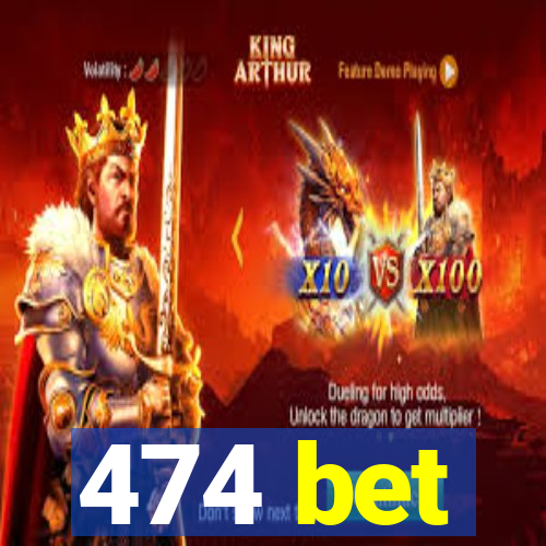 474 bet